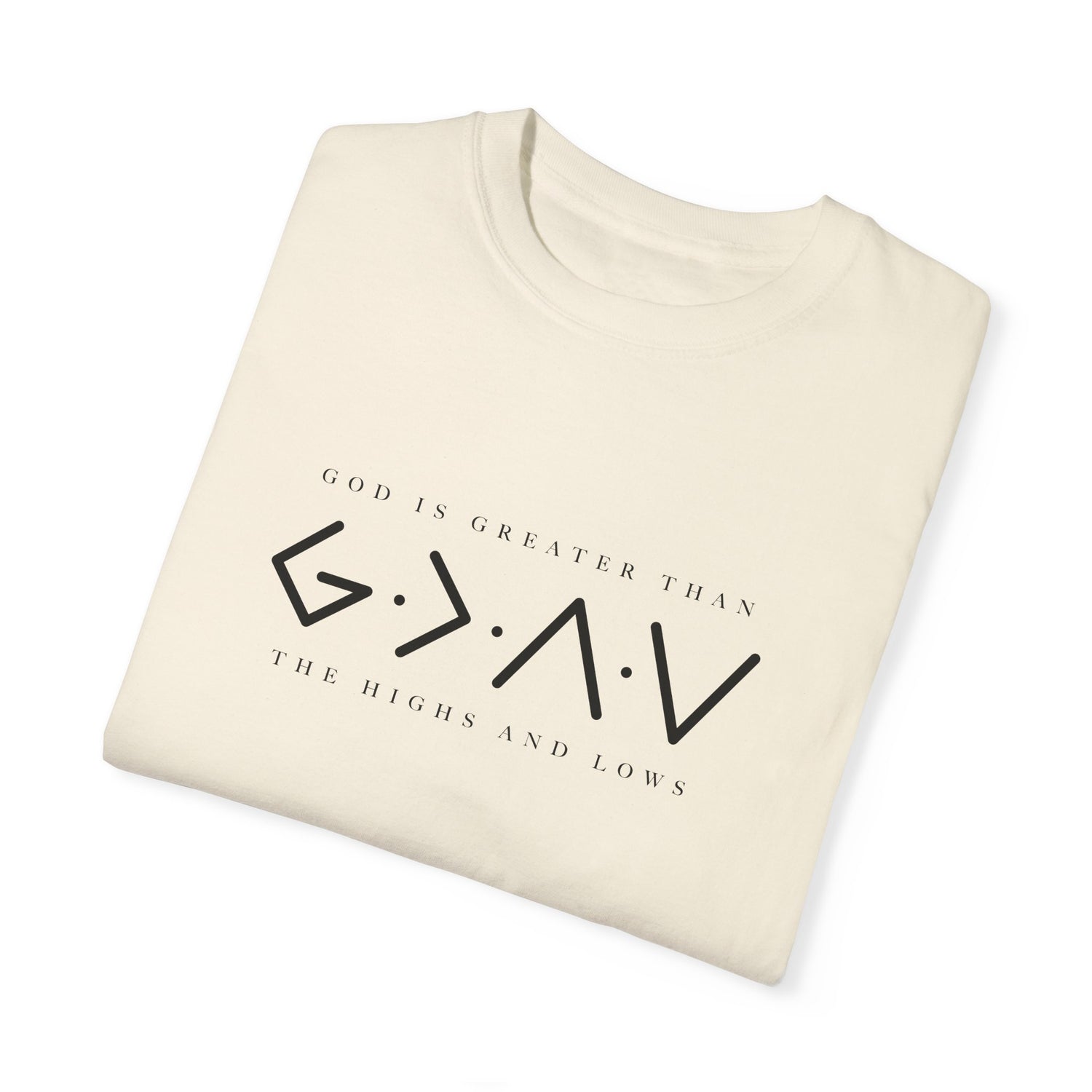 Christian Unisex Tee - God is Greater than the Highs and Lows