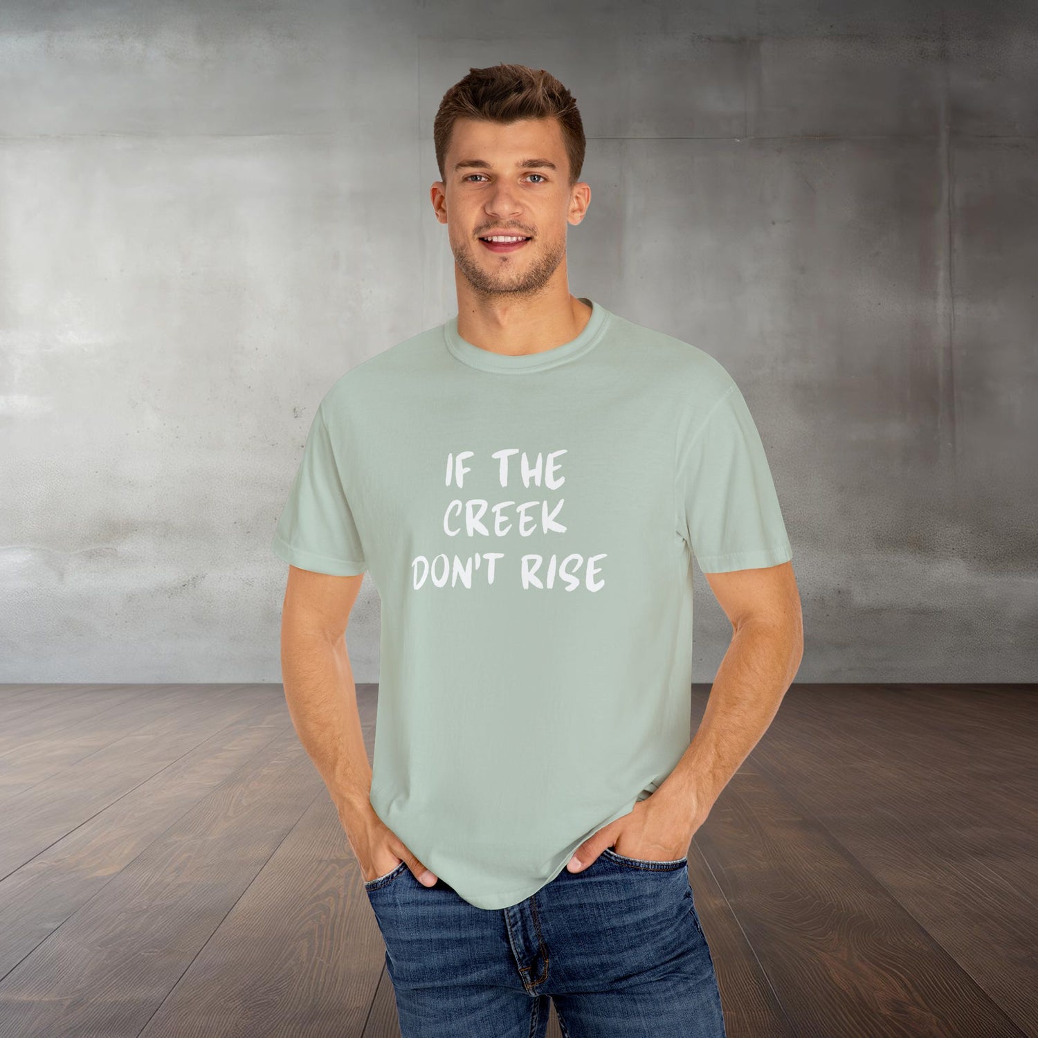 Funny Unisex T-shirt: If the creek don't rise
