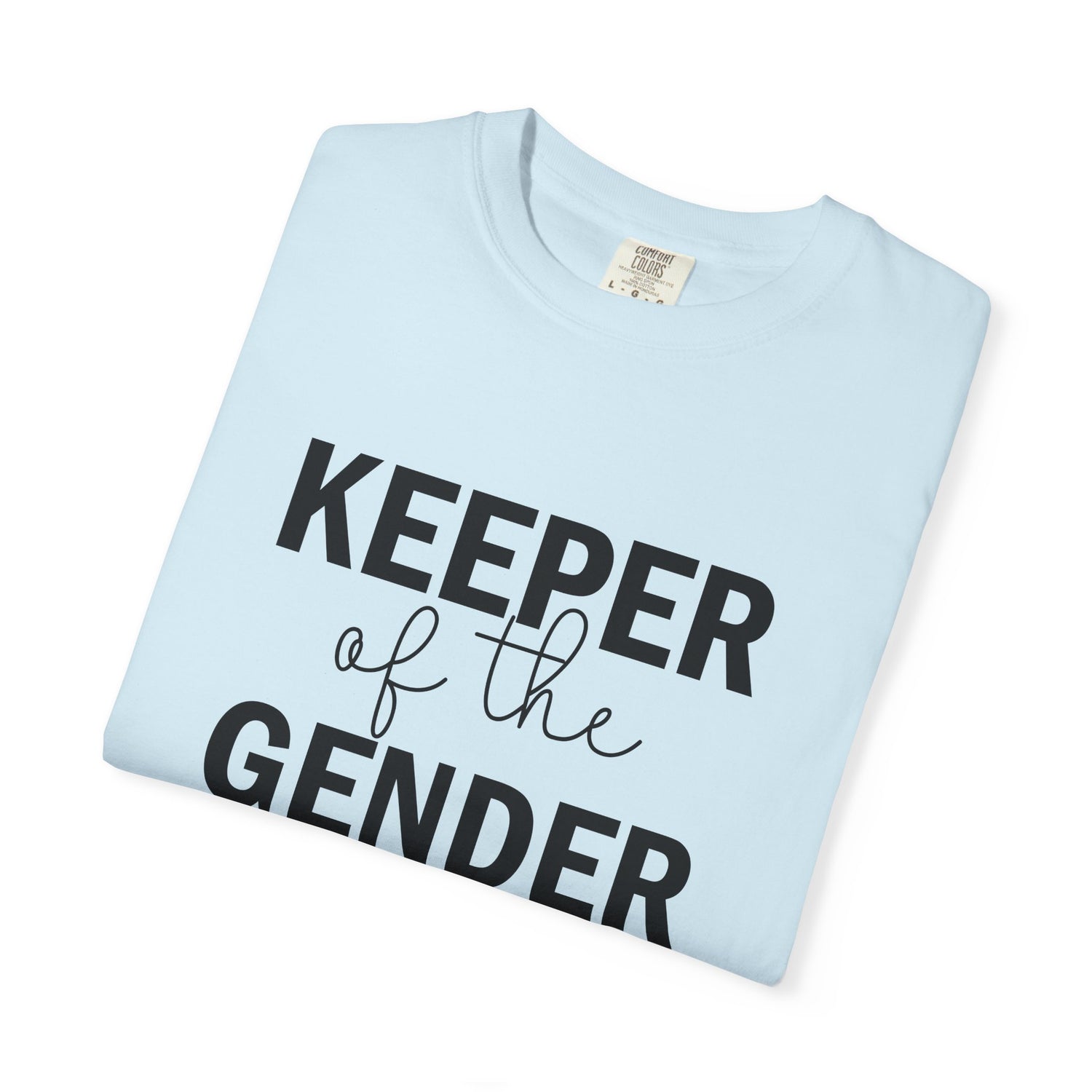 Unisex Garment-Dyed T-Shirt with 'Keeper of the Gender' Print | Funny New Baby Shirt, Casual Wear, Gender Reveal