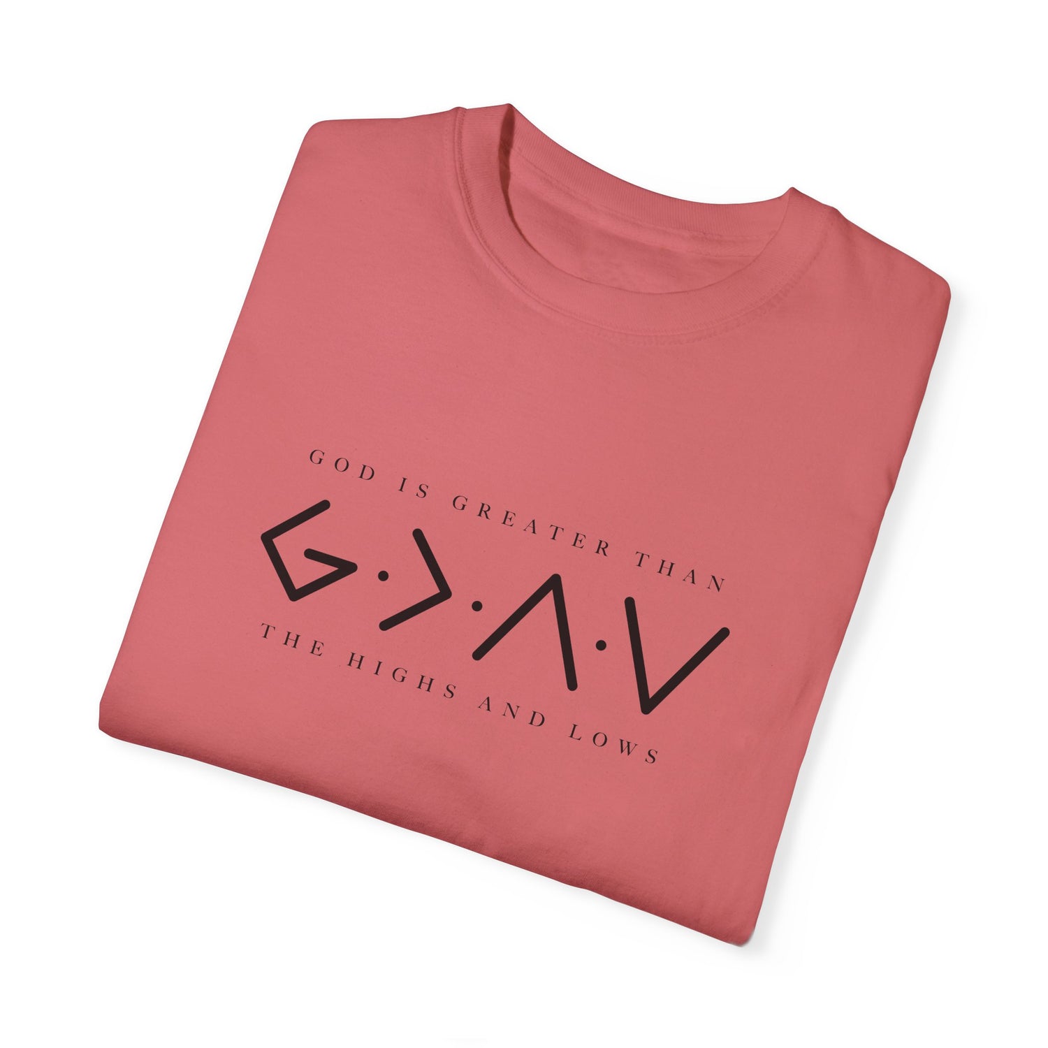 Christian Unisex Tee - God is Greater than the Highs and Lows