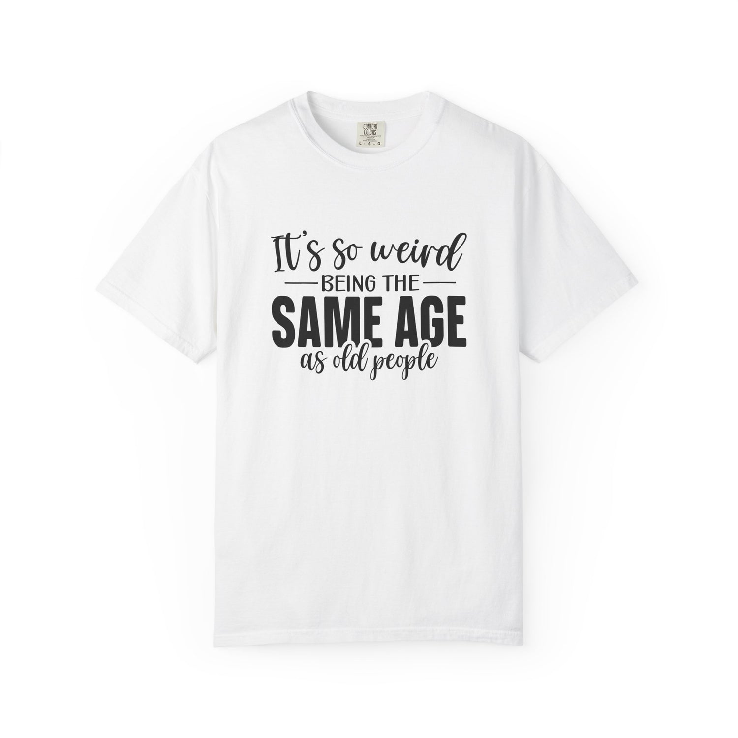 Vintage Unisex T-shirt - It's Weird being the same age as old people