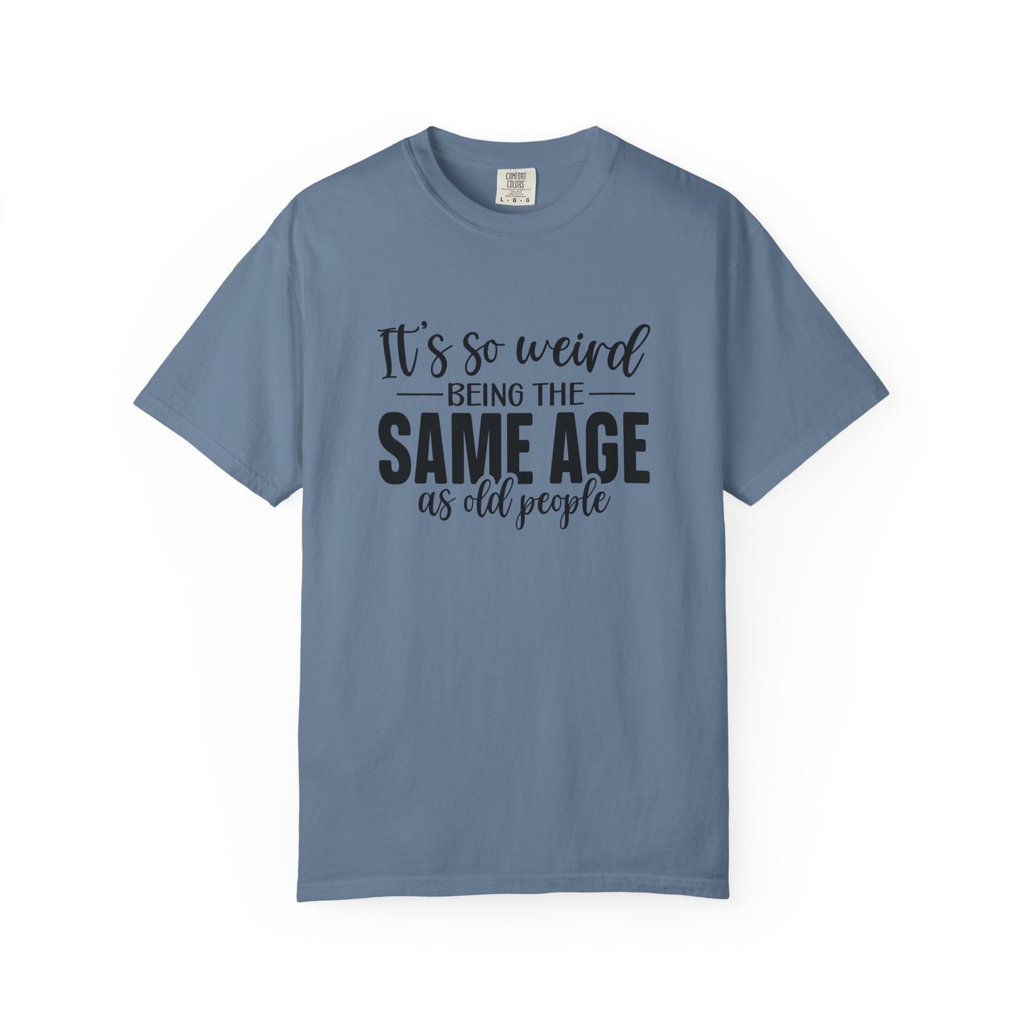 Vintage Unisex T-shirt - It's Weird being the same age as old people