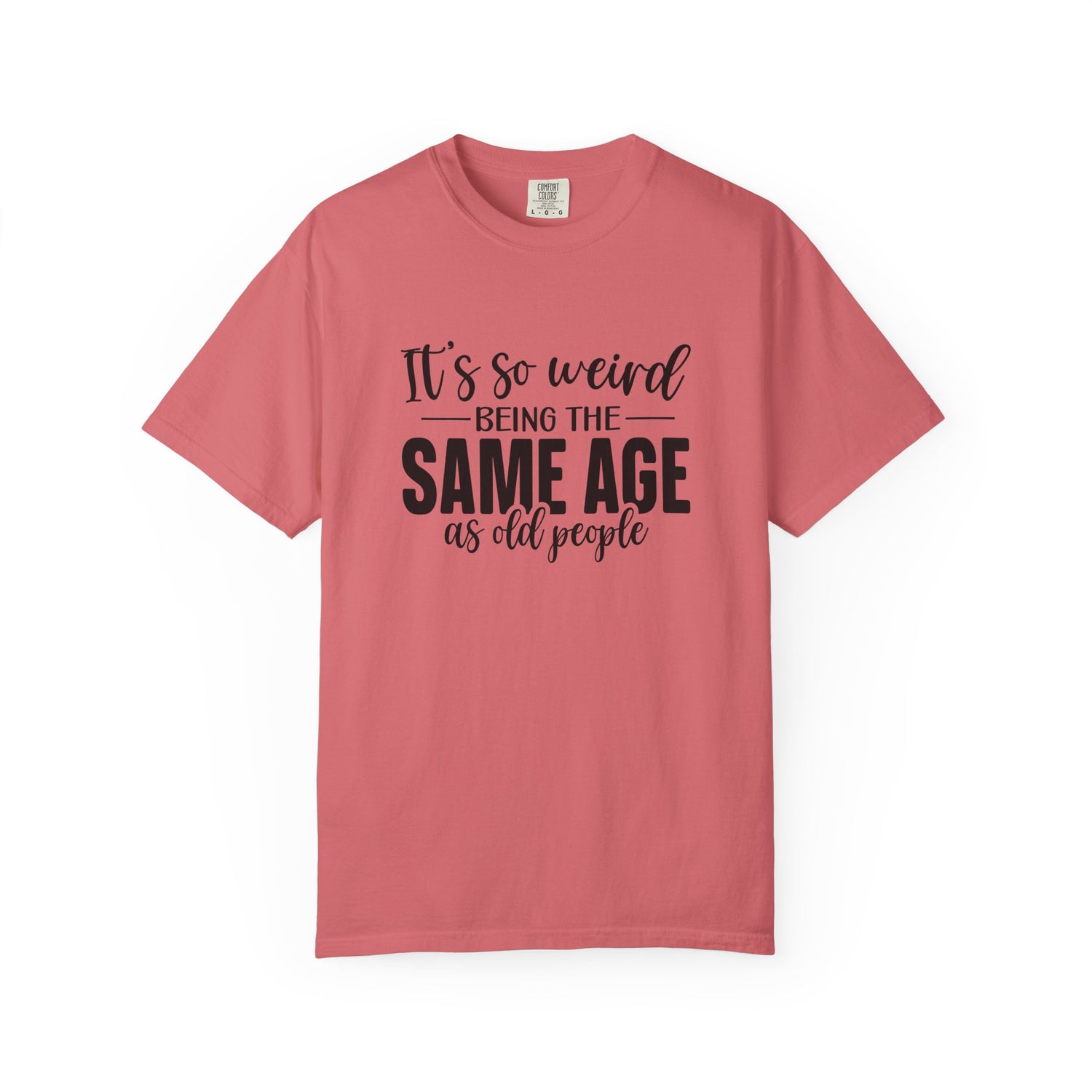 Vintage Unisex T-shirt - It's Weird being the same age as old people