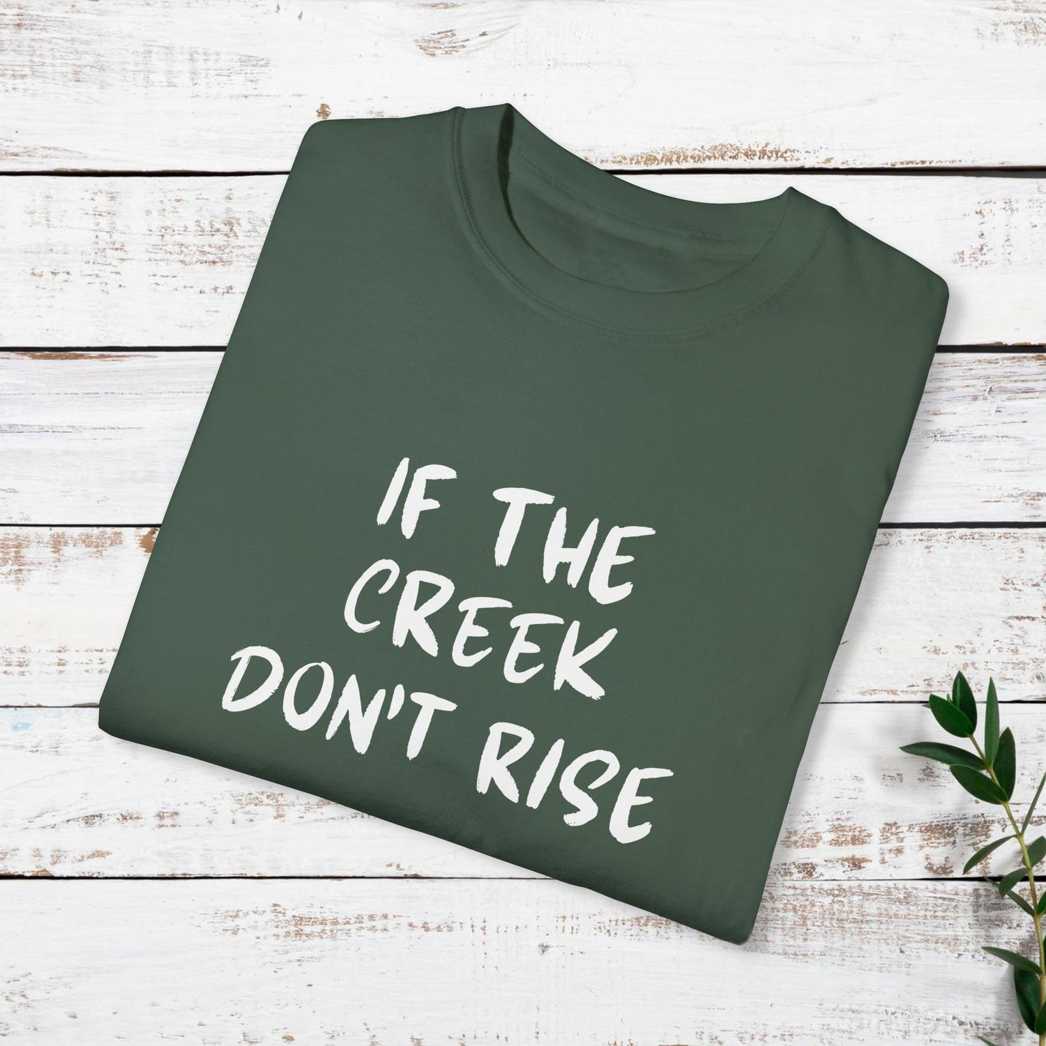 Funny Unisex T-shirt: If the creek don't rise