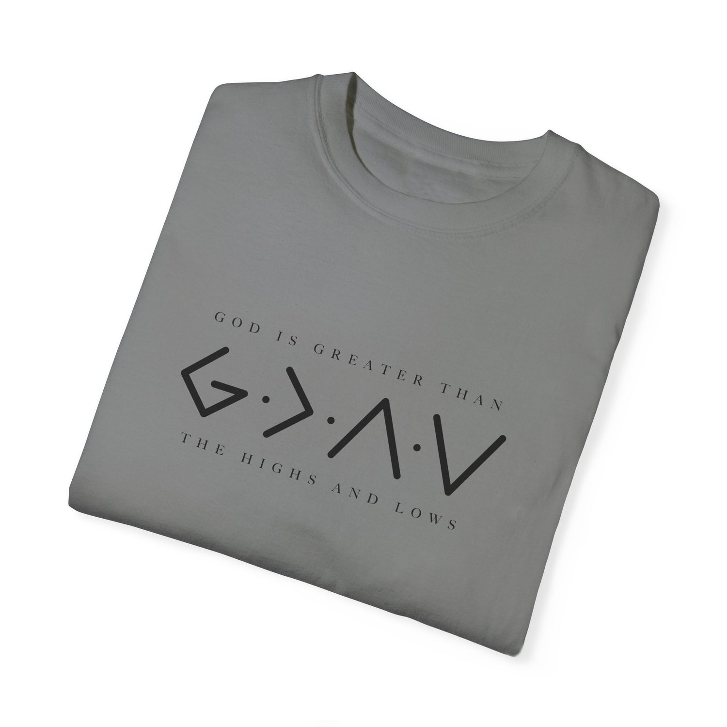 Christian Unisex Tee - God is Greater than the Highs and Lows
