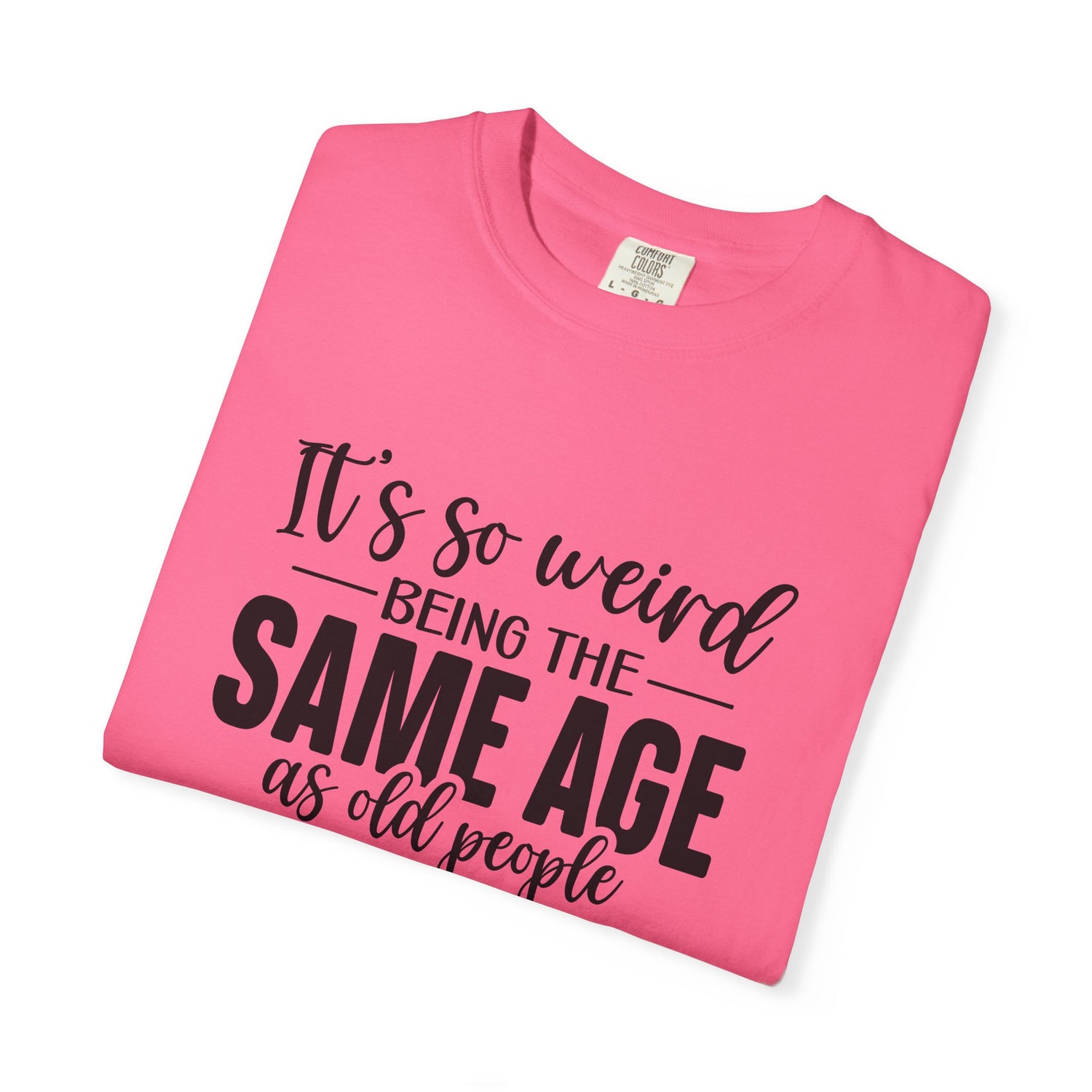 Vintage Unisex T-shirt - It's Weird being the same age as old people