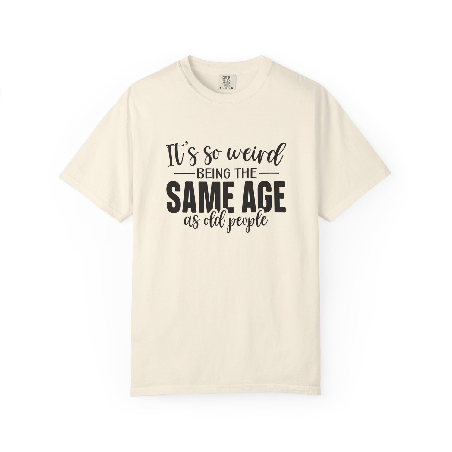 Vintage Unisex T-shirt - It's Weird being the same age as old people