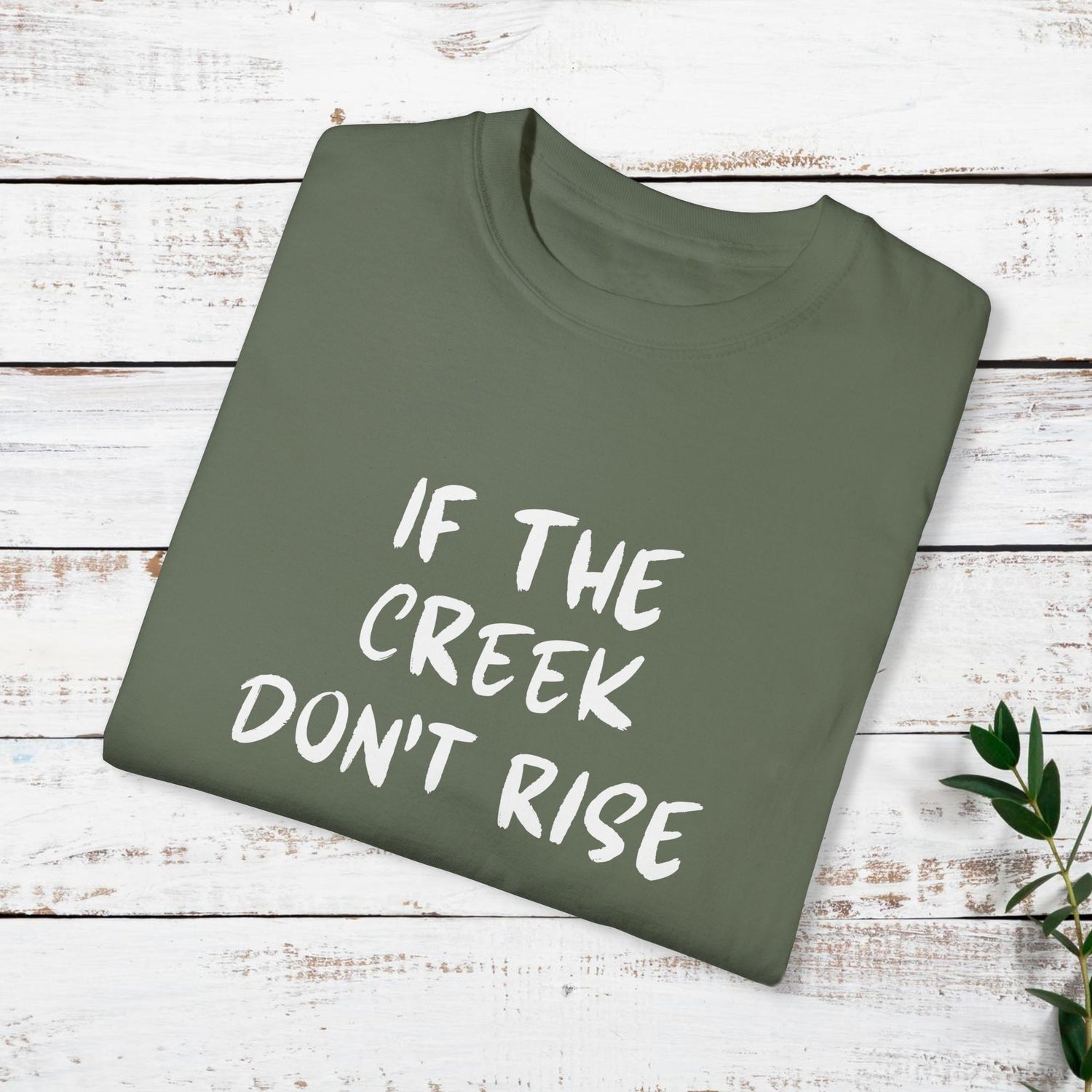 Funny Unisex T-shirt: If the creek don't rise
