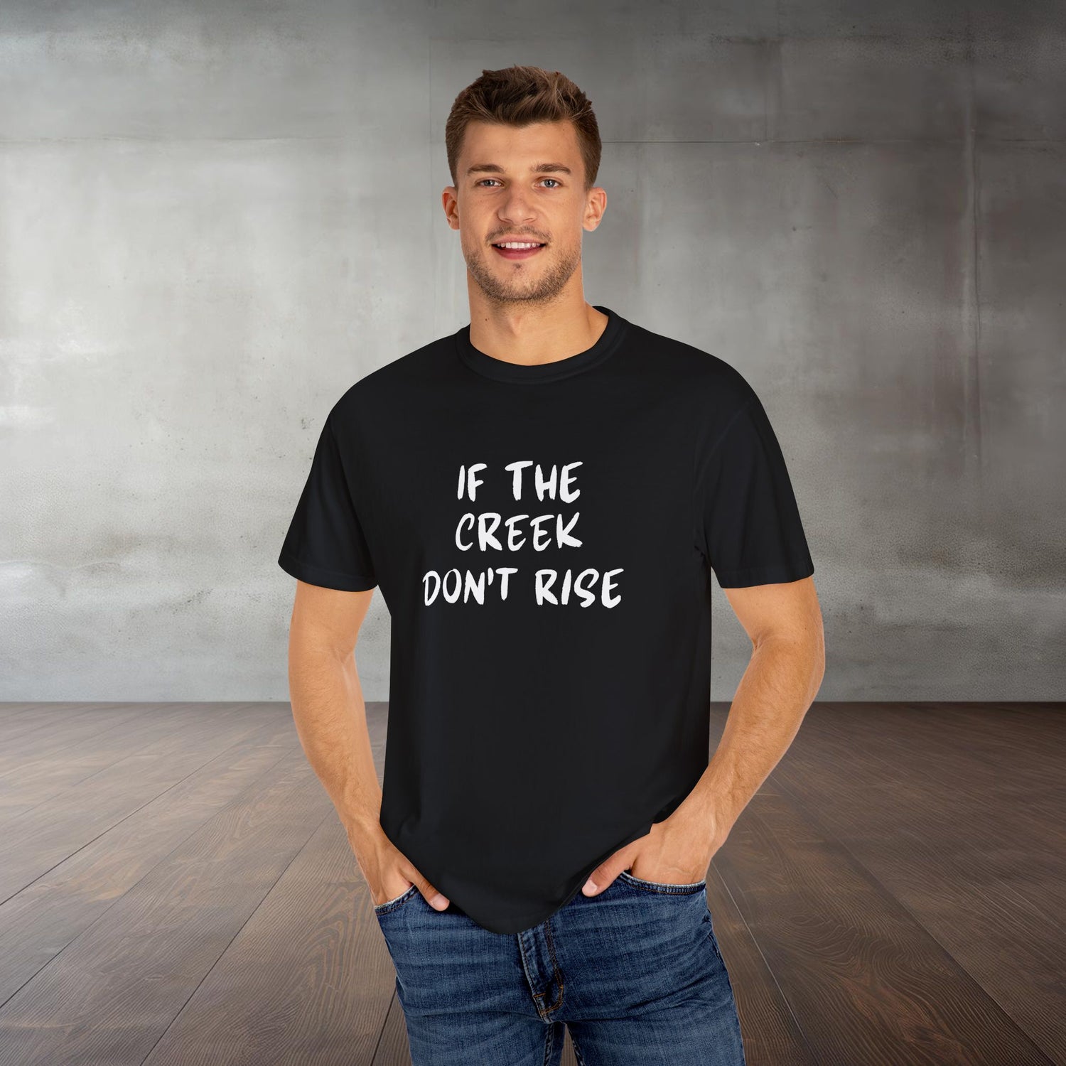 Funny Unisex T-shirt: If the creek don't rise