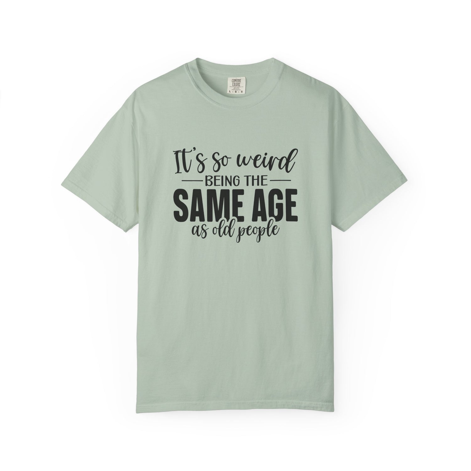 Vintage Unisex T-shirt - It's Weird being the same age as old people